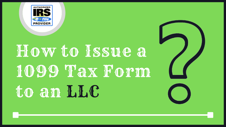 How to Issue a 1099 Tax Form to an LLC?